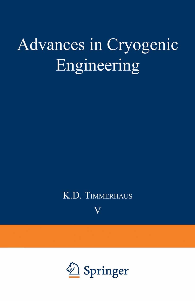 Titlebook: Advances in Cryogenic Engineering; Proceedings of the 1 K. D. Timmerhaus Conference proceedings 1960 Springer Science+Business Media New Yo Titlebook: Advances in Cryogenic Engineering; Proceedings of the 1 K. D. Timmerhaus Conference proceedings 1960 Springer Science+Business Media New Yo