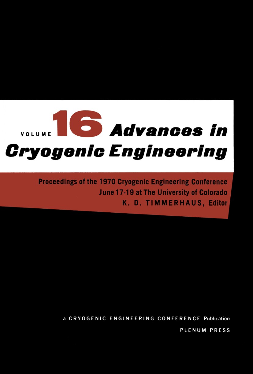 Titlebook: Advances in Cryogenic Engineering; Proceeding of the 19 K. D. Timmerhaus Conference proceedings 1971 Springer Science+Business Media New Yo Titlebook: Advances in Cryogenic Engineering; Proceeding of the 19 K. D. Timmerhaus Conference proceedings 1971 Springer Science+Business Media New Yo