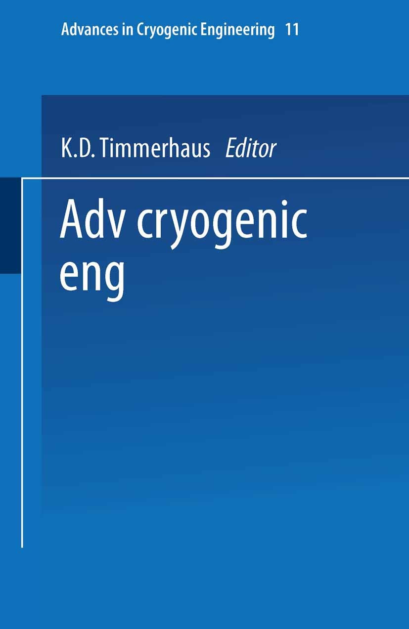 Titlebook: Advances in Cryogenic Engineering; Proceedings of the 1 K. D. Timmerhaus Conference proceedings 1966 Springer Science+Business Media New Yo Titlebook: Advances in Cryogenic Engineering; Proceedings of the 1 K. D. Timmerhaus Conference proceedings 1966 Springer Science+Business Media New Yo