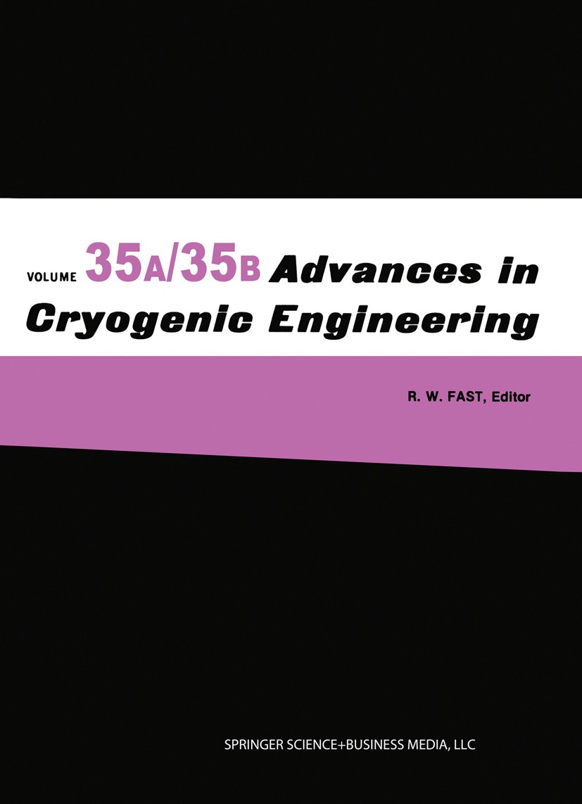 Titlebook: Advances in Cryogenic Engineering; Part A & B R. W. Fast Book 1990 Springer-Verlag US 1990 Motor.design.development.dynamics.electronics.ev Titlebook: Advances in Cryogenic Engineering; Part A & B R. W. Fast Book 1990 Springer-Verlag US 1990 Motor.design.development.dynamics.electronics.ev