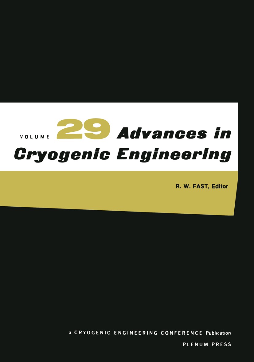 Titlebook: Advances in Cryogenic Engineering; R. W. Fast Book 1984 Springer-Verlag US 1984 cryogenics.efficiency.engine.entropy.flow.heat transfer.ma Titlebook: Advances in Cryogenic Engineering; R. W. Fast Book 1984 Springer-Verlag US 1984 cryogenics.efficiency.engine.entropy.flow.heat transfer.ma