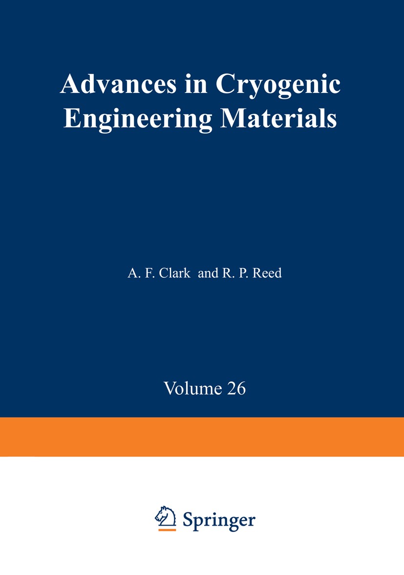 Titlebook: Advances in Cryogenic Engineering Materials; Volume 26 A. F. Clark,R. P. Reed Book 1980 Springer Science+Business Media New York 1980 cemen Titlebook: Advances in Cryogenic Engineering Materials; Volume 26 A. F. Clark,R. P. Reed Book 1980 Springer Science+Business Media New York 1980 cemen