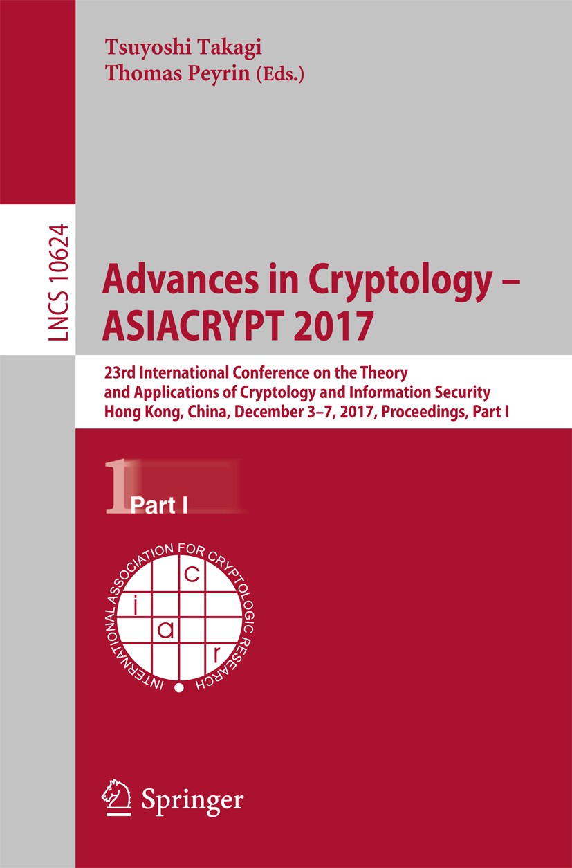 Titlebook: Advances in Cryptology – ASIACRYPT 2017; 23rd International C Tsuyoshi Takagi,Thomas Peyrin Conference proceedings 2017 International Assoc Titlebook: Advances in Cryptology – ASIACRYPT 2017; 23rd International C Tsuyoshi Takagi,Thomas Peyrin Conference proceedings 2017 International Assoc