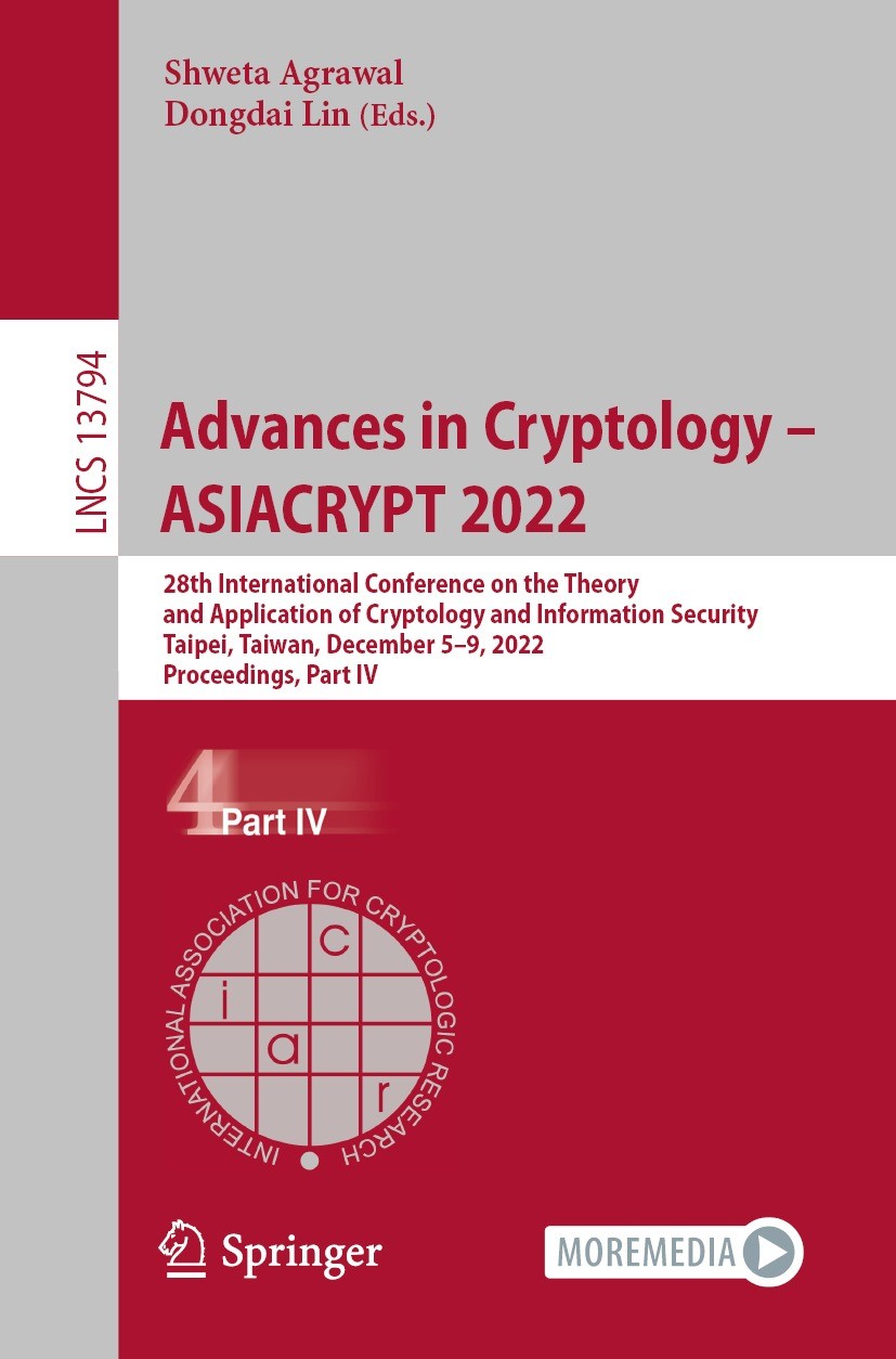 Titlebook: Advances in Cryptology – ASIACRYPT 2022; 28th International C Shweta Agrawal,Dongdai Lin Conference proceedings 2022 International Associat Titlebook: Advances in Cryptology – ASIACRYPT 2022; 28th International C Shweta Agrawal,Dongdai Lin Conference proceedings 2022 International Associat