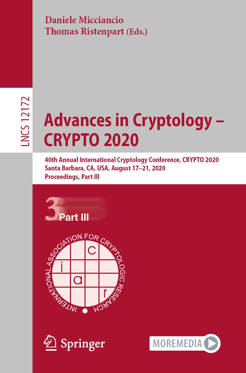 Titlebook: Advances in Cryptology – CRYPTO 2020; 40th Annual Internat Daniele Micciancio,Thomas Ristenpart Conference proceedings 2020 International A Titlebook: Advances in Cryptology – CRYPTO 2020; 40th Annual Internat Daniele Micciancio,Thomas Ristenpart Conference proceedings 2020 International A