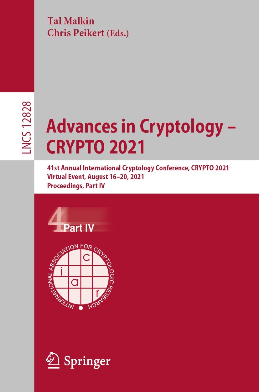 Titlebook: Advances in Cryptology – CRYPTO 2021; 41st Annual Internat Tal Malkin,Chris Peikert Conference proceedings 2021 International Association f Titlebook: Advances in Cryptology – CRYPTO 2021; 41st Annual Internat Tal Malkin,Chris Peikert Conference proceedings 2021 International Association f