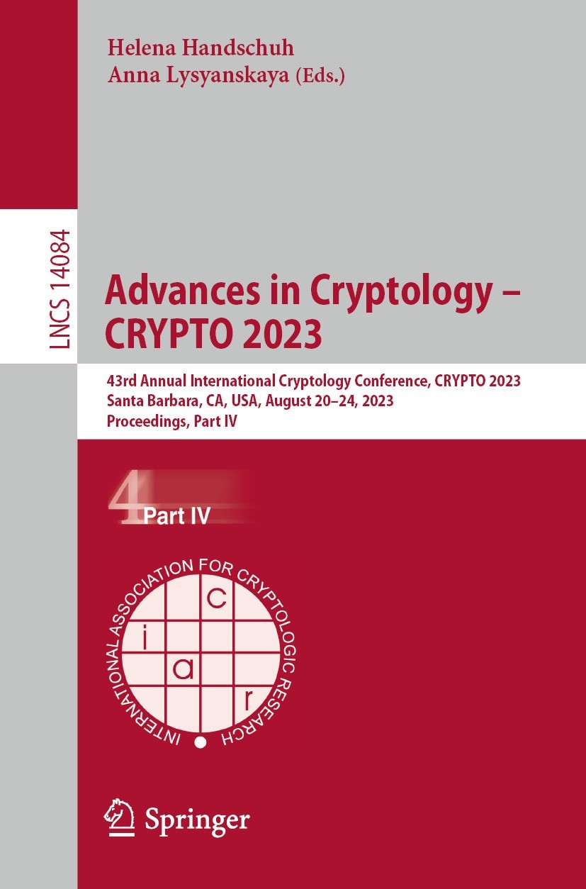 Titlebook: Advances in Cryptology – CRYPTO 2023; 43rd Annual Internat Helena Handschuh,Anna Lysyanskaya Conference proceedings 2023 International Asso Titlebook: Advances in Cryptology – CRYPTO 2023; 43rd Annual Internat Helena Handschuh,Anna Lysyanskaya Conference proceedings 2023 International Asso
