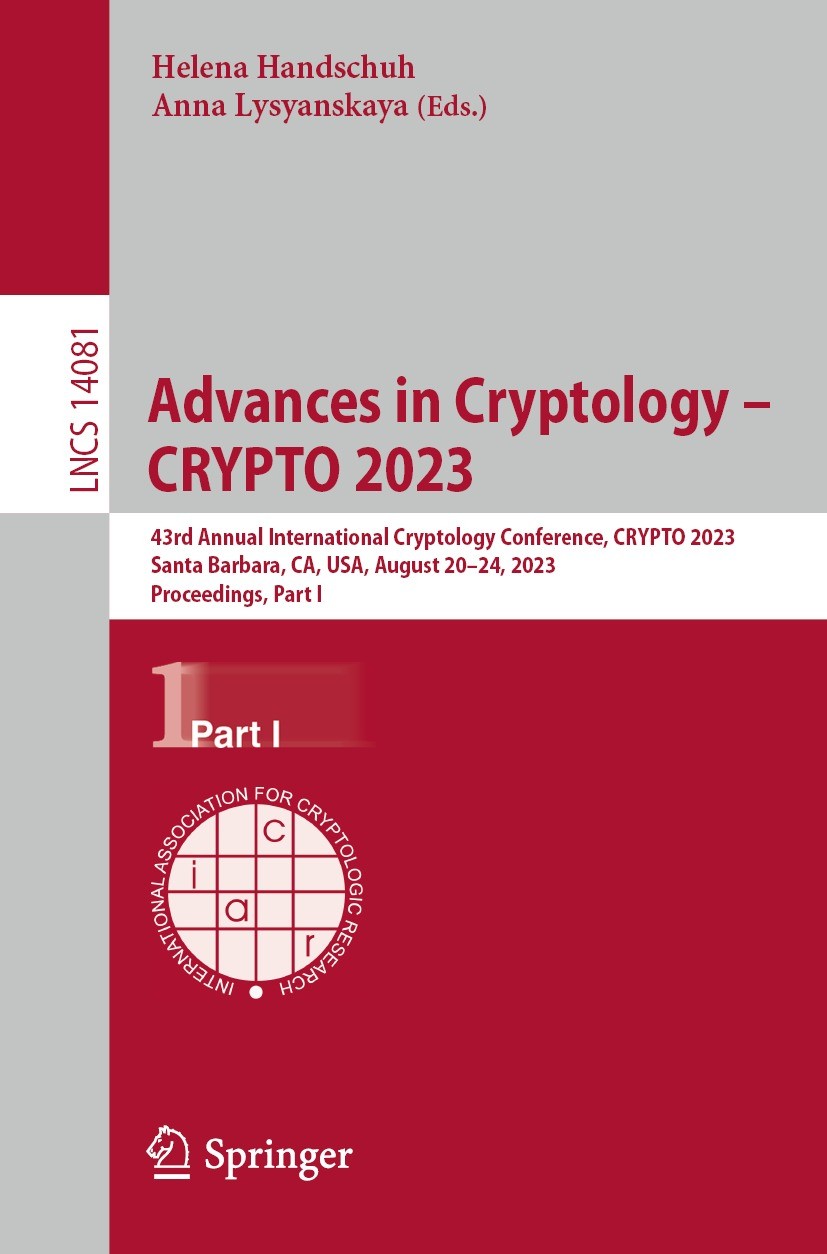 Titlebook: Advances in Cryptology – CRYPTO 2023; 43rd Annual Internat Helena Handschuh,Anna Lysyanskaya Conference proceedings 2023 International Asso Titlebook: Advances in Cryptology – CRYPTO 2023; 43rd Annual Internat Helena Handschuh,Anna Lysyanskaya Conference proceedings 2023 International Asso