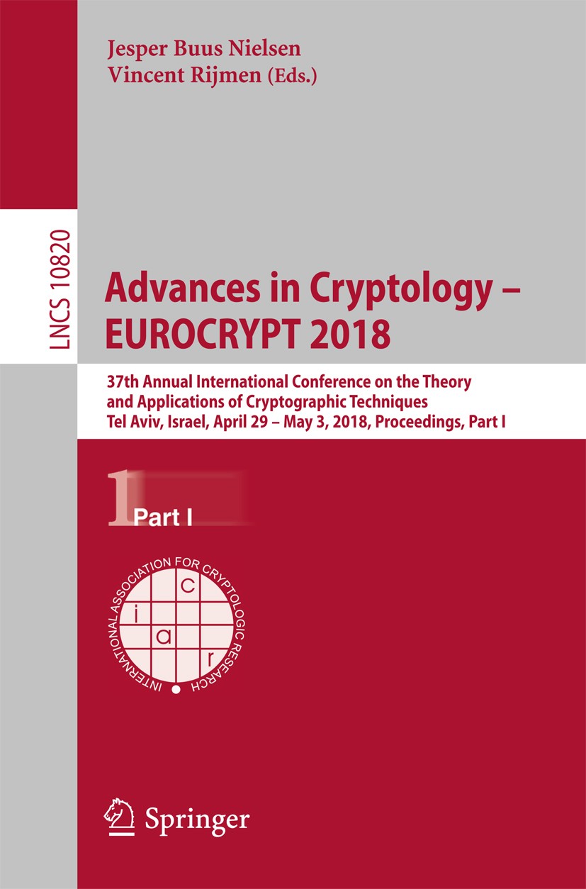 Titlebook: Advances in Cryptology – EUROCRYPT 2018; 37th Annual Internat Jesper Buus Nielsen,Vincent Rijmen Conference proceedings 2018 International Titlebook: Advances in Cryptology – EUROCRYPT 2018; 37th Annual Internat Jesper Buus Nielsen,Vincent Rijmen Conference proceedings 2018 International