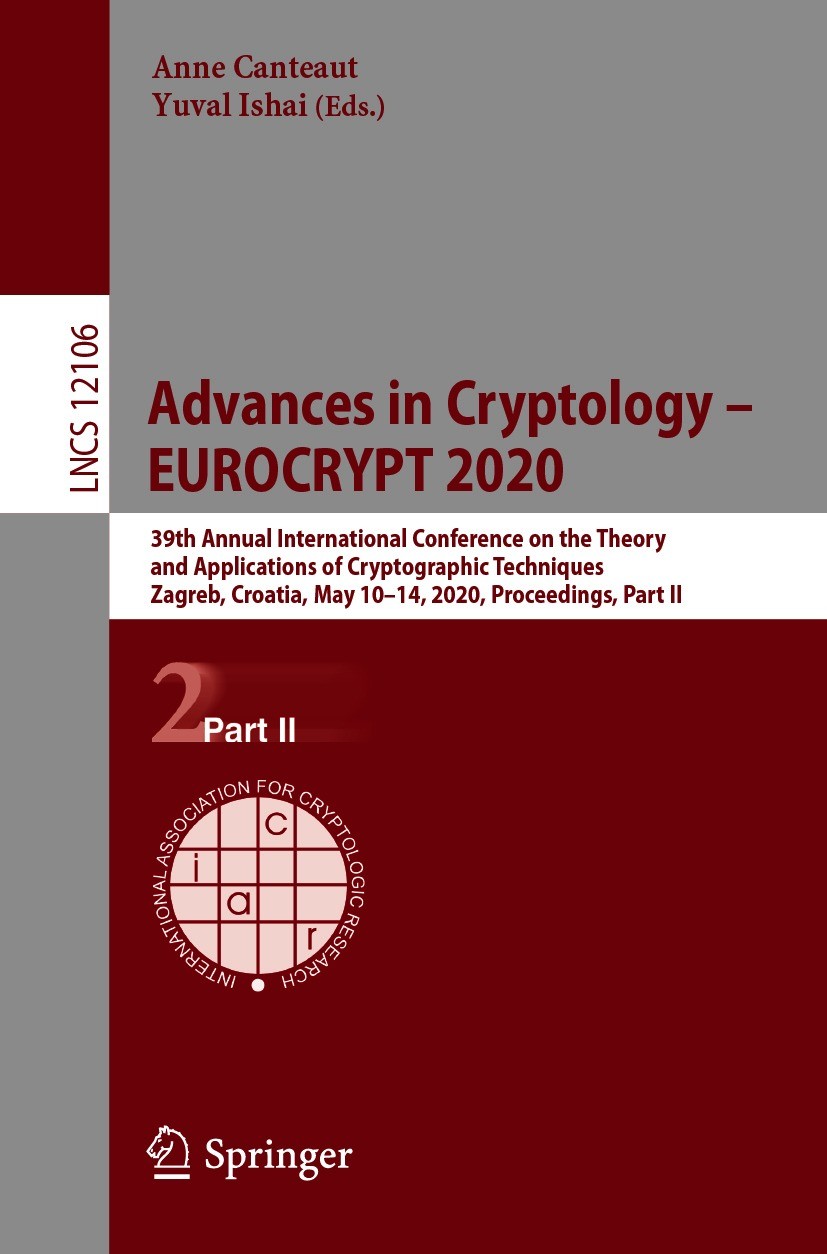 Titlebook: Advances in Cryptology – EUROCRYPT 2020; 39th Annual Internat Anne Canteaut,Yuval Ishai Conference proceedings 2020 International Associati Titlebook: Advances in Cryptology – EUROCRYPT 2020; 39th Annual Internat Anne Canteaut,Yuval Ishai Conference proceedings 2020 International Associati