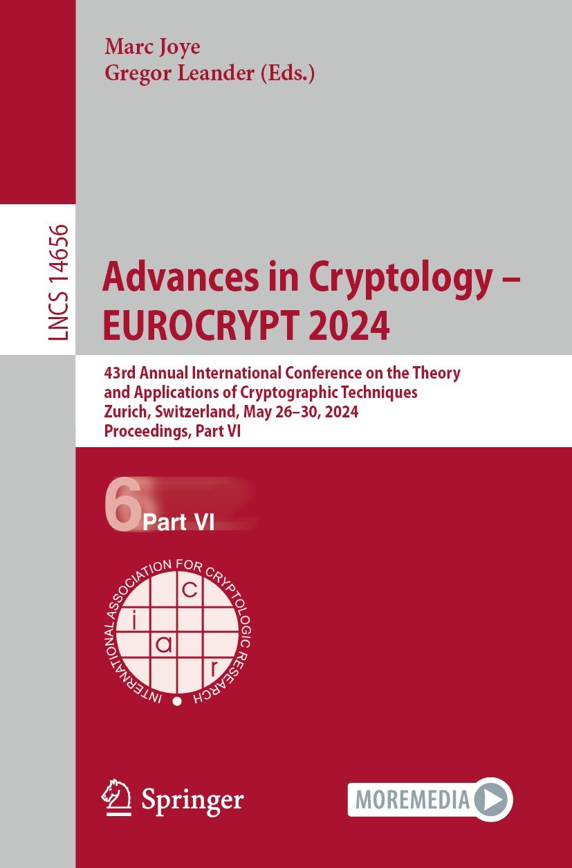 Titlebook: Advances in Cryptology – EUROCRYPT 2024; 43rd Annual Internat Marc Joye,Gregor Leander Conference proceedings 2024 International Associatio Titlebook: Advances in Cryptology – EUROCRYPT 2024; 43rd Annual Internat Marc Joye,Gregor Leander Conference proceedings 2024 International Associatio