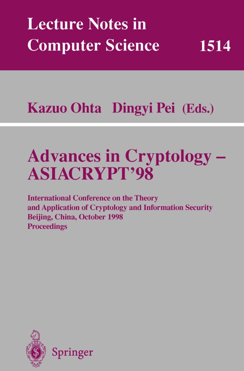 Titlebook: Advances in Cryptology — ASIACRYPT’98; International Confer Kazuo Ohta,Dingyi Pei Conference proceedings 1998 Springer-Verlag Berlin Heidel Titlebook: Advances in Cryptology — ASIACRYPT’98; International Confer Kazuo Ohta,Dingyi Pei Conference proceedings 1998 Springer-Verlag Berlin Heidel