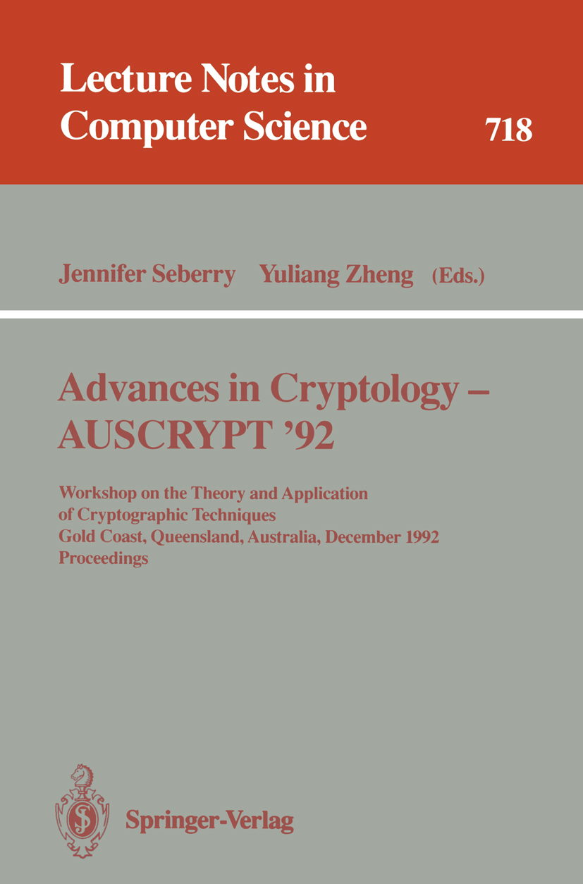 Titlebook: Advances in Cryptology - AUSCRYPT ‘92; Workshop on the Theo Jennifer Seberry,Yuliang Zheng Conference proceedings 1993 Springer-Verlag Berl Titlebook: Advances in Cryptology - AUSCRYPT ‘92; Workshop on the Theo Jennifer Seberry,Yuliang Zheng Conference proceedings 1993 Springer-Verlag Berl
