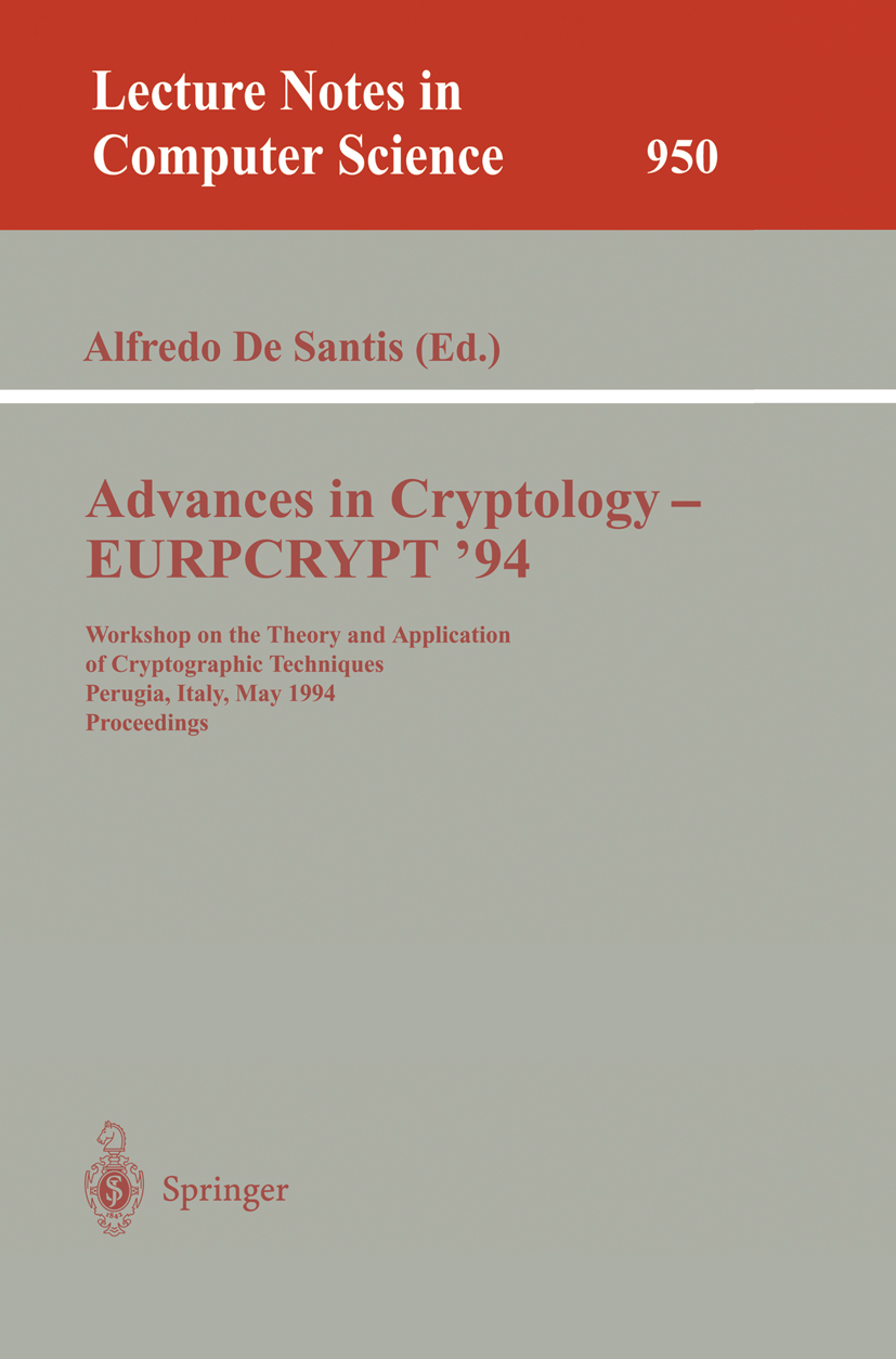 Titlebook: Advances in Cryptology – EUROCRYPT ‘94; Workshop on the Theo Alfredo Santis Conference proceedings 1995 Springer-Verlag Berlin Heidelberg 1 Titlebook: Advances in Cryptology – EUROCRYPT ‘94; Workshop on the Theo Alfredo Santis Conference proceedings 1995 Springer-Verlag Berlin Heidelberg 1