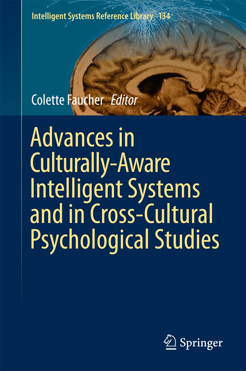 Titlebook: Advances in Culturally-Aware Intelligent Systems and in Cross-Cultural Psychological Studies; Colette Faucher Book 2018 Springer Internati Titlebook: Advances in Culturally-Aware Intelligent Systems and in Cross-Cultural Psychological Studies; Colette Faucher Book 2018 Springer Internati