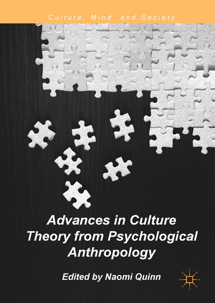 Titlebook: Advances in Culture Theory from Psychological Anthropology; Naomi Quinn Book 2018 The Editor(s) (if applicable) and The Author(s) 2018 Psy Titlebook: Advances in Culture Theory from Psychological Anthropology; Naomi Quinn Book 2018 The Editor(s) (if applicable) and The Author(s) 2018 Psy