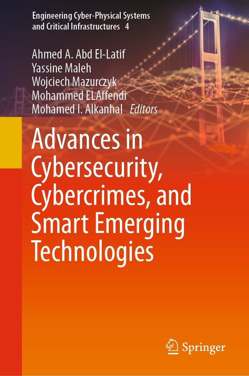 Titlebook: Advances in Cybersecurity, Cybercrimes, and Smart Emerging Technologies; Ahmed A. Abd El-Latif,Yassine Maleh,Mohamed I. Alk Conference pro Titlebook: Advances in Cybersecurity, Cybercrimes, and Smart Emerging Technologies; Ahmed A. Abd El-Latif,Yassine Maleh,Mohamed I. Alk Conference pro