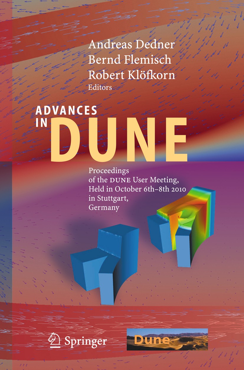 Titlebook: Advances in DUNE; Proceedings of the D Andreas Dedner,Bernd Flemisch,Robert Klöfkorn Conference proceedings 2012 Springer-Verlag Berlin Hei Titlebook: Advances in DUNE; Proceedings of the D Andreas Dedner,Bernd Flemisch,Robert Klöfkorn Conference proceedings 2012 Springer-Verlag Berlin Hei