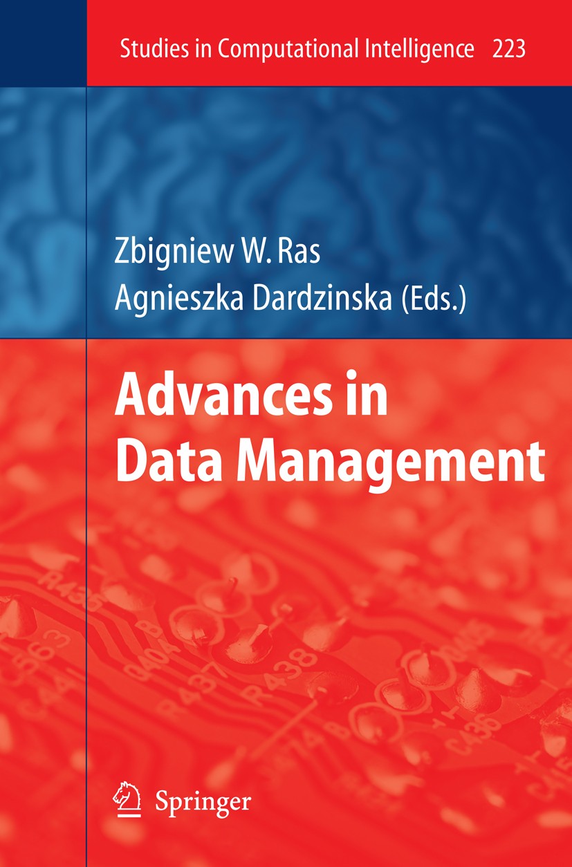 Titlebook: Advances in Data Management; Zbigniew W. Ras,Agnieszka Dardzinska Book 2009 Springer-Verlag Berlin Heidelberg 2009 Bayesian network.DBMS.d Titlebook: Advances in Data Management; Zbigniew W. Ras,Agnieszka Dardzinska Book 2009 Springer-Verlag Berlin Heidelberg 2009 Bayesian network.DBMS.d