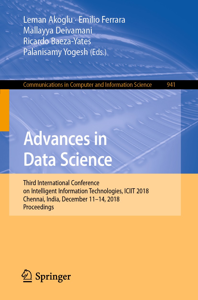 Titlebook: Advances in Data Science; Third International Leman Akoglu,Emilio Ferrara,Palanisamy Yogesh Conference proceedings 2019 Springer Nature Si Titlebook: Advances in Data Science; Third International Leman Akoglu,Emilio Ferrara,Palanisamy Yogesh Conference proceedings 2019 Springer Nature Si