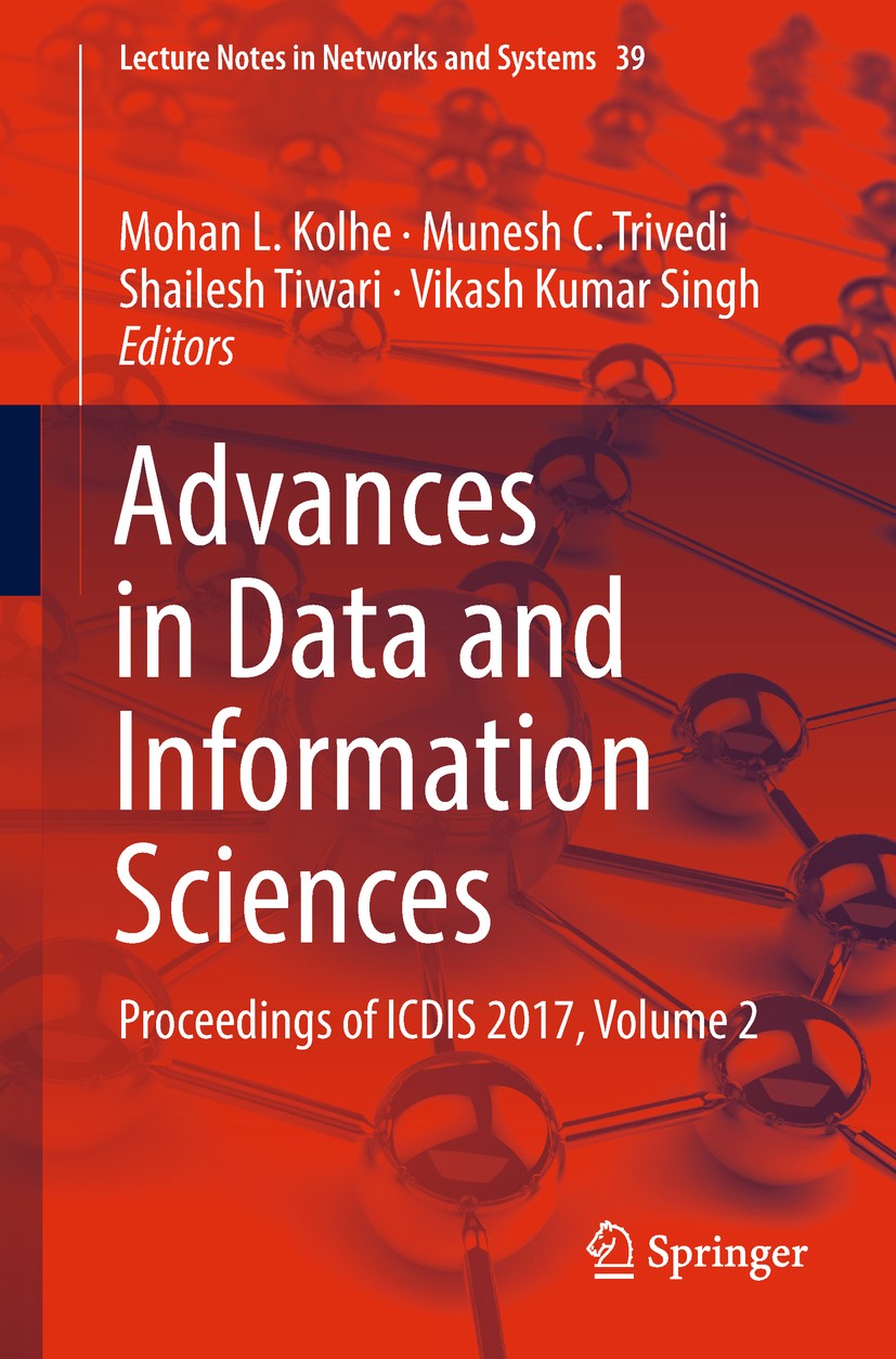 Titlebook: Advances in Data and Information Sciences; Proceedings of ICDIS Mohan L. Kolhe,Munesh C. Trivedi,Vikash Kumar Sing Conference proceedings 2 Titlebook: Advances in Data and Information Sciences; Proceedings of ICDIS Mohan L. Kolhe,Munesh C. Trivedi,Vikash Kumar Sing Conference proceedings 2