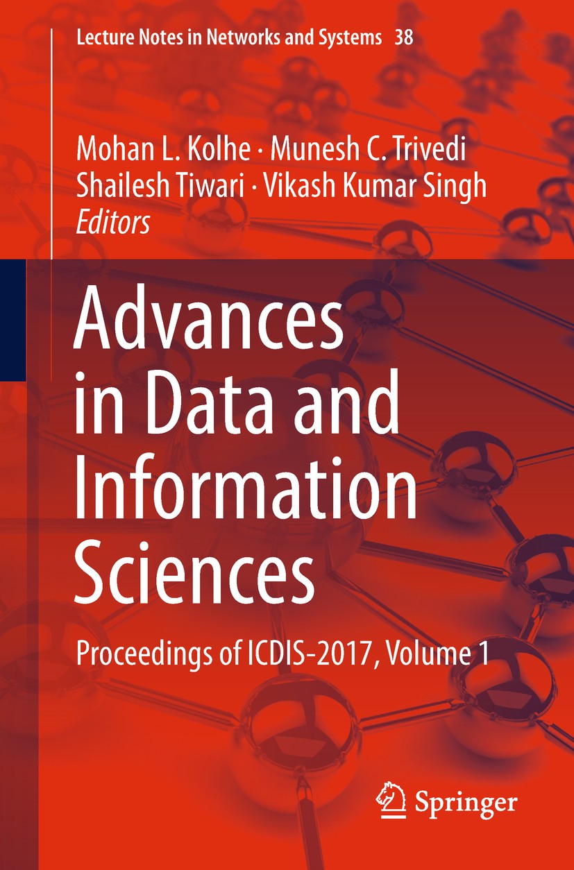 Titlebook: Advances in Data and Information Sciences; Proceedings of ICDIS Mohan L. Kolhe,Munesh C. Trivedi,Vikash Kumar Sing Conference proceedings 2 Titlebook: Advances in Data and Information Sciences; Proceedings of ICDIS Mohan L. Kolhe,Munesh C. Trivedi,Vikash Kumar Sing Conference proceedings 2