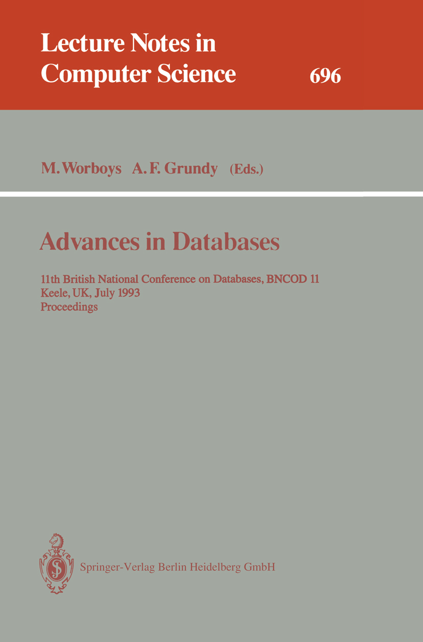 Titlebook: Advances in Databases; 11th British Nationa Michael Frederick Worboys,Anna Frances Grundy Conference proceedings 1993 Springer-Verlag Berli Titlebook: Advances in Databases; 11th British Nationa Michael Frederick Worboys,Anna Frances Grundy Conference proceedings 1993 Springer-Verlag Berli