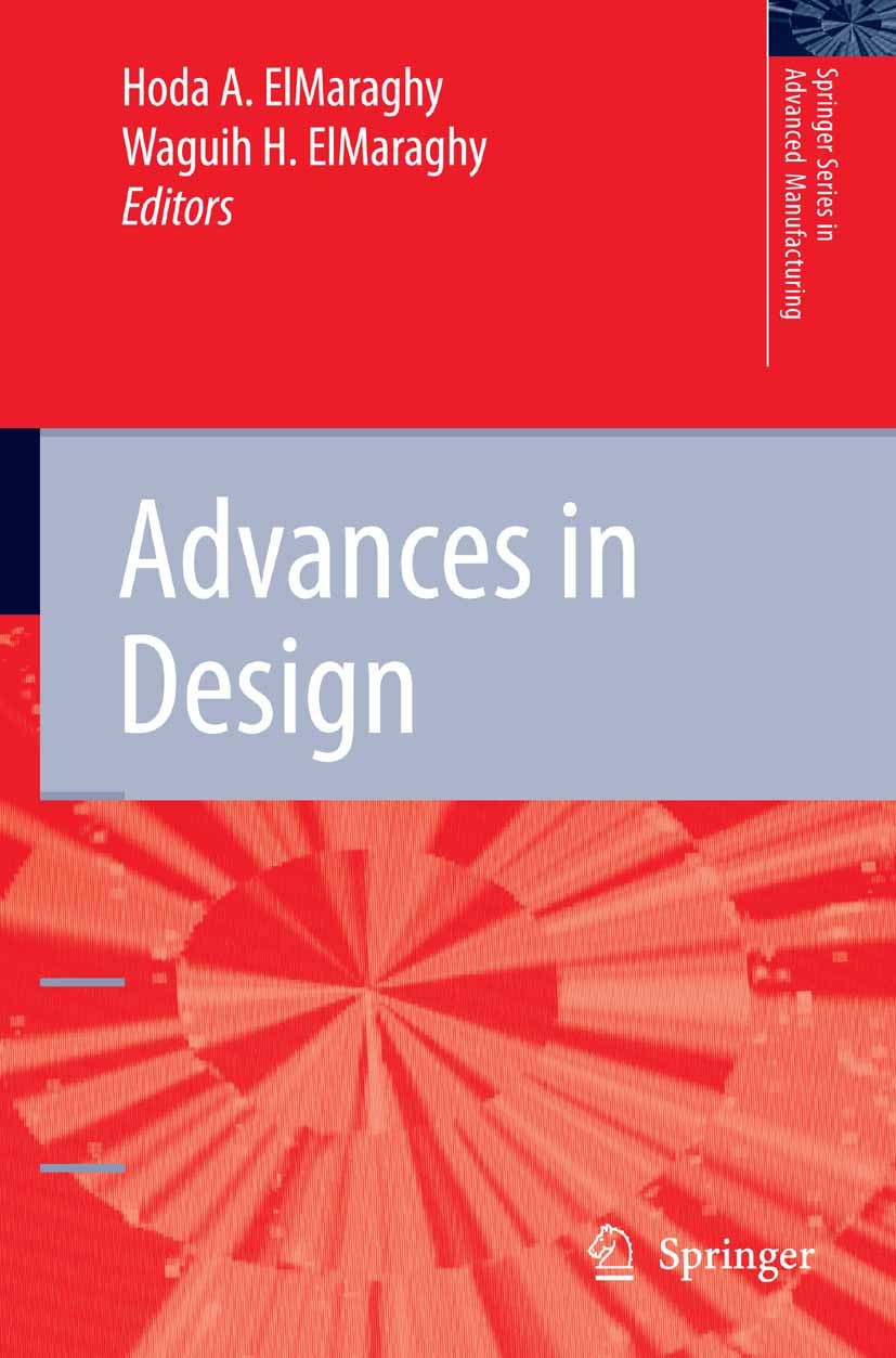 Titlebook: Advances in Design; Hoda A. ElMaraghy,Waguih H. ElMaraghy Book 2006 Springer-Verlag London 2006 Advanced Manufacturing.Design.Engineering Titlebook: Advances in Design; Hoda A. ElMaraghy,Waguih H. ElMaraghy Book 2006 Springer-Verlag London 2006 Advanced Manufacturing.Design.Engineering