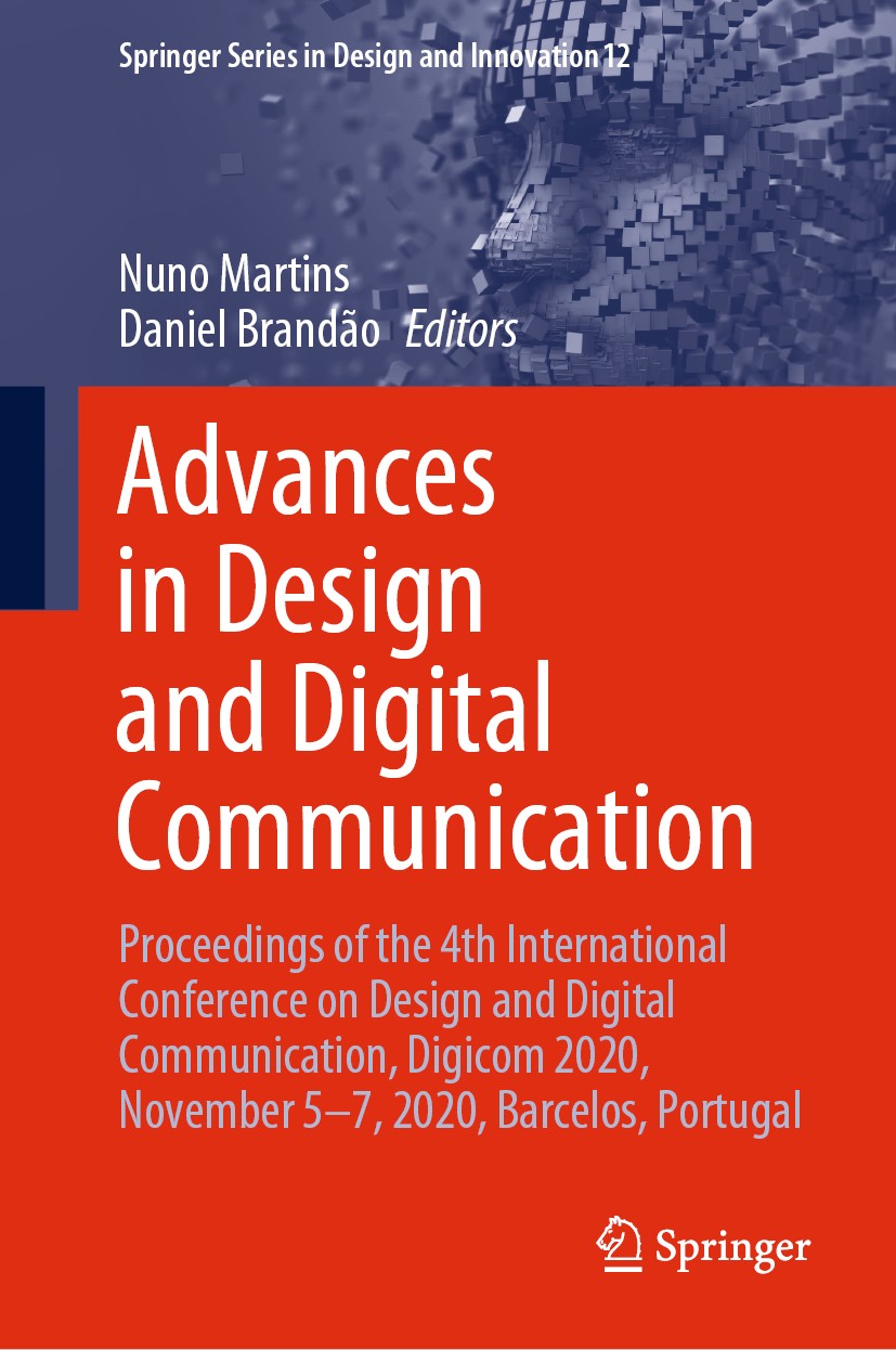 Titlebook: Advances in Design and Digital Communication; Proceedings of the 4 Nuno Martins,Daniel Brandão Conference proceedings 2021 The Editor(s) (i Titlebook: Advances in Design and Digital Communication; Proceedings of the 4 Nuno Martins,Daniel Brandão Conference proceedings 2021 The Editor(s) (i