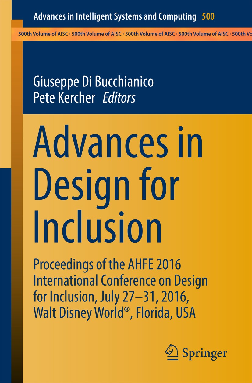 Titlebook: Advances in Design for Inclusion; Proceedings of the A Giuseppe Di Bucchianico,Pete Kercher Conference proceedings 2016 Springer Internatio Titlebook: Advances in Design for Inclusion; Proceedings of the A Giuseppe Di Bucchianico,Pete Kercher Conference proceedings 2016 Springer Internatio