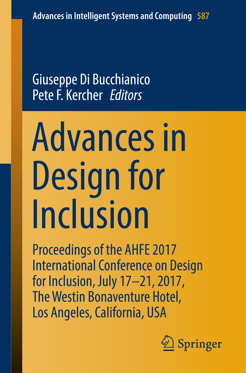 Titlebook: Advances in Design for Inclusion; Proceedings of the A Giuseppe Di Bucchianico,Pete F Kercher Conference proceedings 2018 Springer Internat Titlebook: Advances in Design for Inclusion; Proceedings of the A Giuseppe Di Bucchianico,Pete F Kercher Conference proceedings 2018 Springer Internat