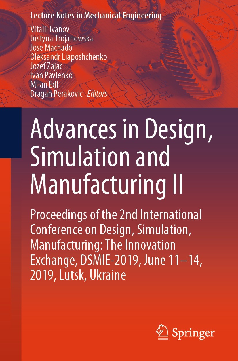 Titlebook: Advances in Design, Simulation and Manufacturing II; Proceedings of the 2 Vitalii Ivanov,Justyna Trojanowska,Dragan Perakovi Conference pro Titlebook: Advances in Design, Simulation and Manufacturing II; Proceedings of the 2 Vitalii Ivanov,Justyna Trojanowska,Dragan Perakovi Conference pro