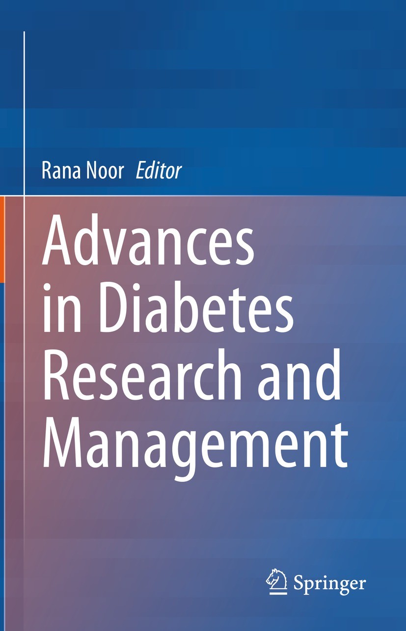 Titlebook: Advances in Diabetes Research and Management; Rana Noor Book 2023 The Editor(s) (if applicable) and The Author(s), under exclusive license Titlebook: Advances in Diabetes Research and Management; Rana Noor Book 2023 The Editor(s) (if applicable) and The Author(s), under exclusive license