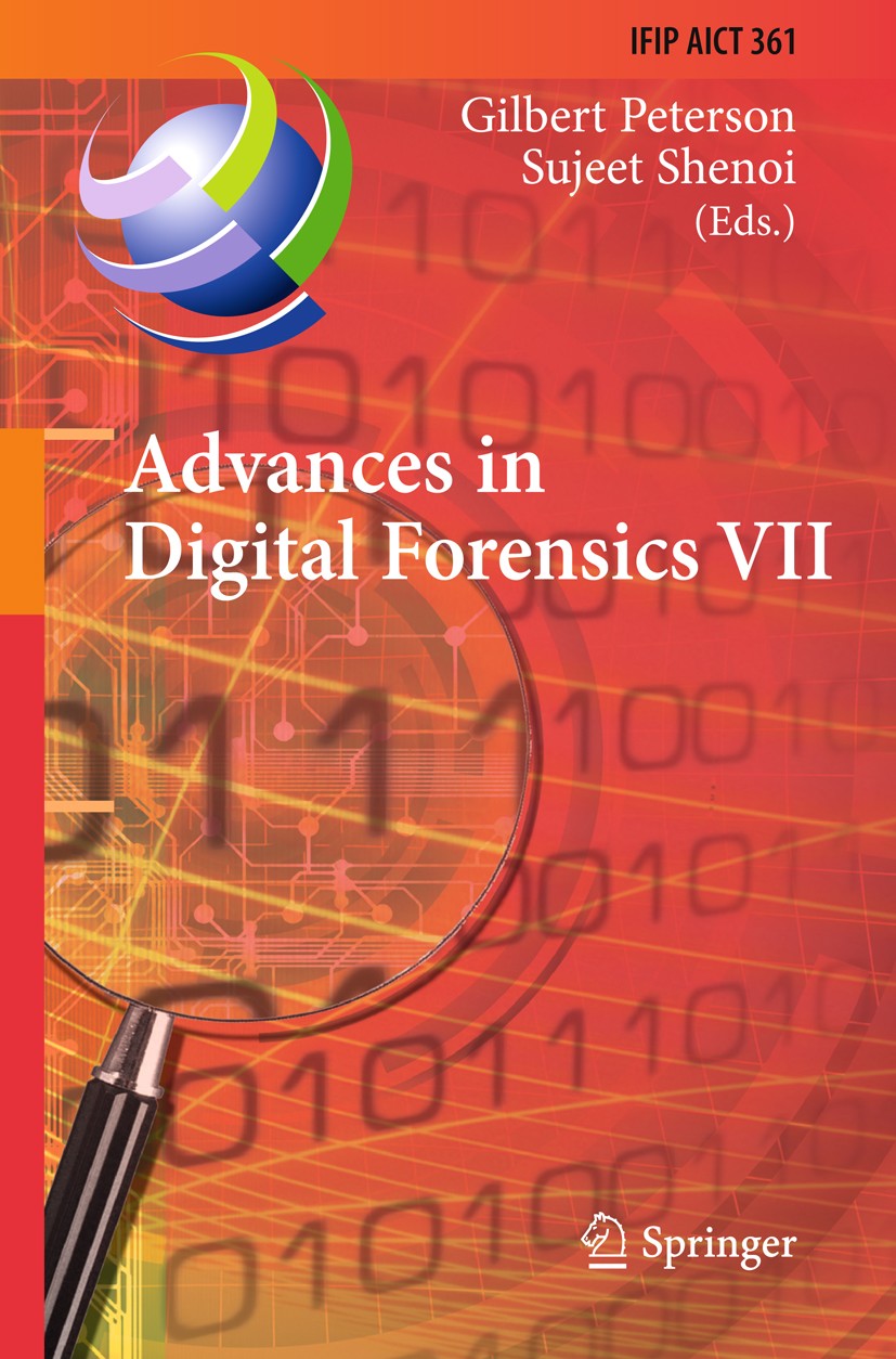 Titlebook: Advances in Digital Forensics VII; 7th IFIP WG 11.9 Int Gilbert Peterson,Sujeet Shenoi Conference proceedings 2011 IFIP International Feder Titlebook: Advances in Digital Forensics VII; 7th IFIP WG 11.9 Int Gilbert Peterson,Sujeet Shenoi Conference proceedings 2011 IFIP International Feder