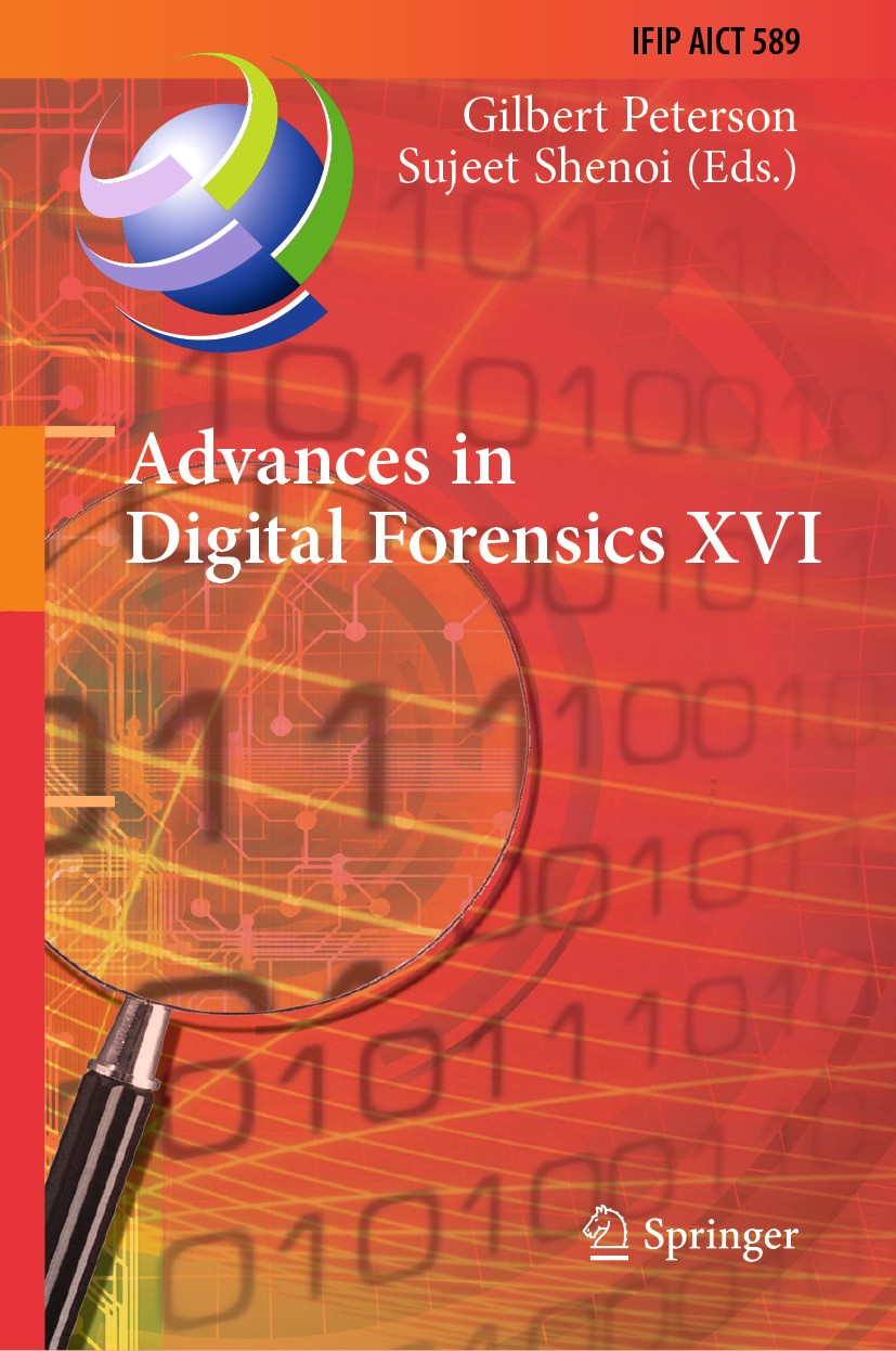 Titlebook: Advances in Digital Forensics XVI; 16th IFIP WG 11.9 In Gilbert Peterson,Sujeet Shenoi Conference proceedings 2020 IFIP International Feder Titlebook: Advances in Digital Forensics XVI; 16th IFIP WG 11.9 In Gilbert Peterson,Sujeet Shenoi Conference proceedings 2020 IFIP International Feder
