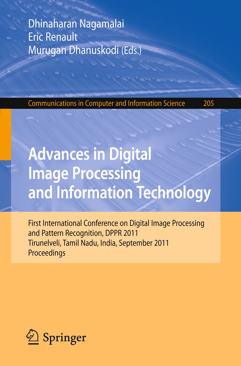 Titlebook: Advances in Digital Image Processing and Information Technology; First International Dhinaharan Nagamalai,Eric Renault,Murugan Dhanusko Co Titlebook: Advances in Digital Image Processing and Information Technology; First International Dhinaharan Nagamalai,Eric Renault,Murugan Dhanusko Co