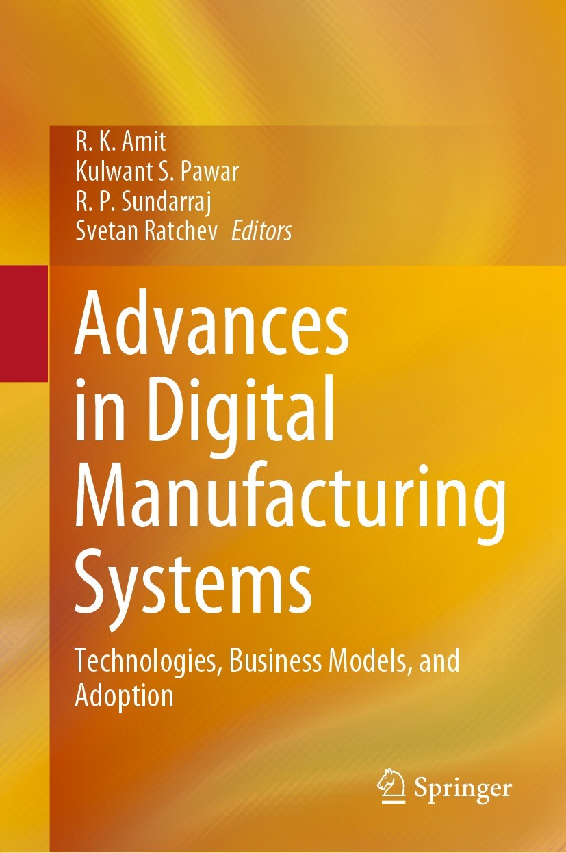 Titlebook: Advances in Digital Manufacturing Systems; Technologies, Busine R. K. Amit,Kulwant S. Pawar,Svetan Ratchev Book 2023 The Editor(s) (if appl Titlebook: Advances in Digital Manufacturing Systems; Technologies, Busine R. K. Amit,Kulwant S. Pawar,Svetan Ratchev Book 2023 The Editor(s) (if appl