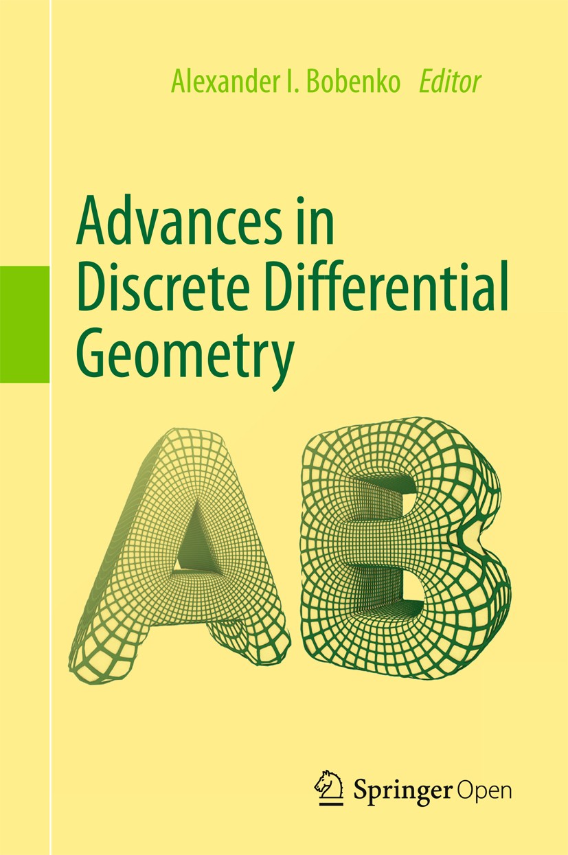 Titlebook: Advances in Discrete Differential Geometry; Alexander I. Bobenko Book‘‘‘‘‘‘‘‘ 2016 The Editor(s) (if applicable) and The Author(s) 2016 di Titlebook: Advances in Discrete Differential Geometry; Alexander I. Bobenko Book‘‘‘‘‘‘‘‘ 2016 The Editor(s) (if applicable) and The Author(s) 2016 di