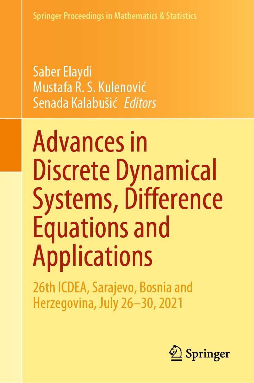 Titlebook: Advances in Discrete Dynamical Systems, Difference Equations and Applications; 26th ICDEA, Sarajevo Saber Elaydi,Mustafa R. S. Kulenović,Se Titlebook: Advances in Discrete Dynamical Systems, Difference Equations and Applications; 26th ICDEA, Sarajevo Saber Elaydi,Mustafa R. S. Kulenović,Se