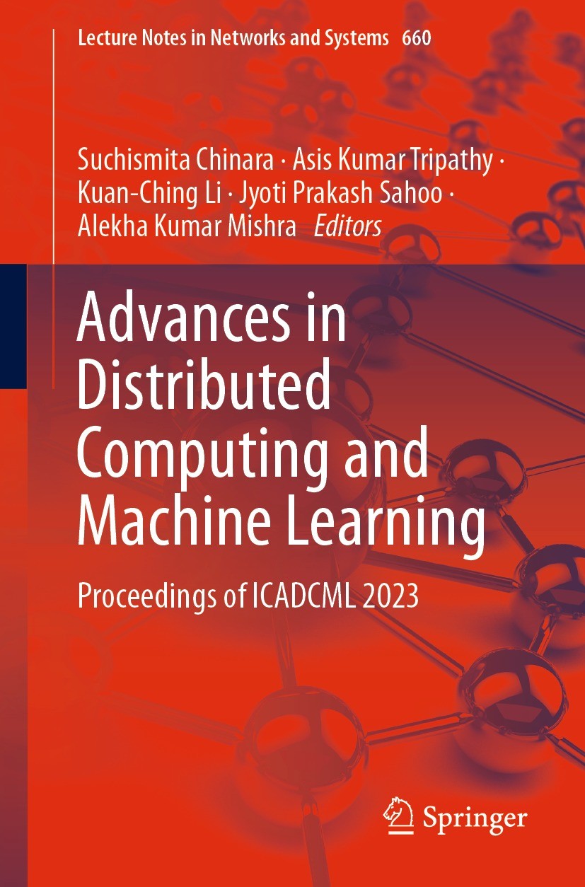 Titlebook: Advances in Distributed Computing and Machine Learning; Proceedings of ICADC Suchismita Chinara,Asis Kumar Tripathy,Alekha Kuma Conference Titlebook: Advances in Distributed Computing and Machine Learning; Proceedings of ICADC Suchismita Chinara,Asis Kumar Tripathy,Alekha Kuma Conference