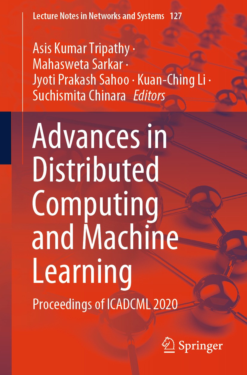 Titlebook: Advances in Distributed Computing and Machine Learning; Proceedings of ICADC Asis Kumar Tripathy,Mahasweta Sarkar,Suchismita Ch Conference Titlebook: Advances in Distributed Computing and Machine Learning; Proceedings of ICADC Asis Kumar Tripathy,Mahasweta Sarkar,Suchismita Ch Conference