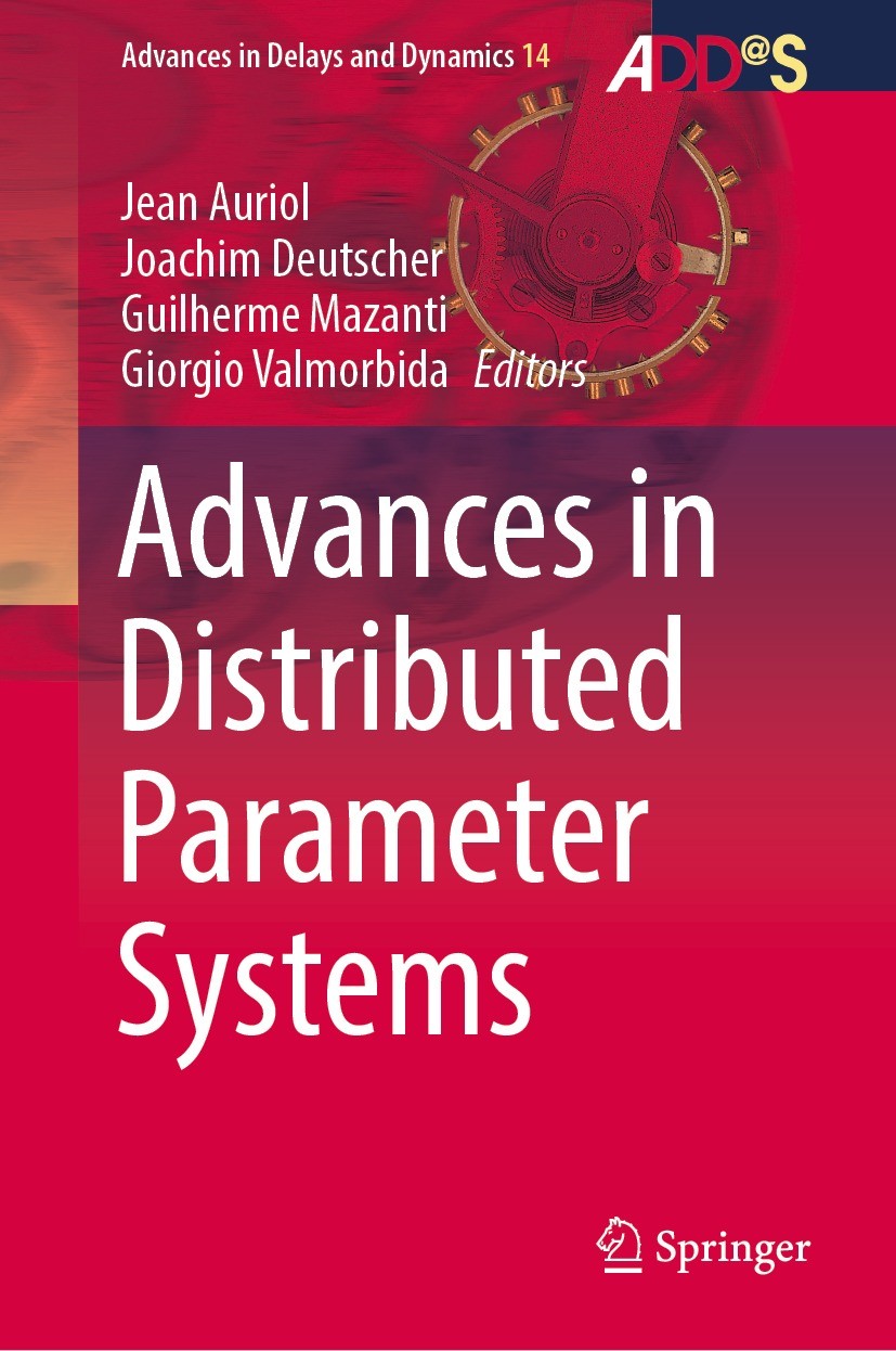 Titlebook: Advances in Distributed Parameter Systems; Jean Auriol,Joachim Deutscher,Giorgio Valmorbida Book 2022 The Editor(s) (if applicable) and Th Titlebook: Advances in Distributed Parameter Systems; Jean Auriol,Joachim Deutscher,Giorgio Valmorbida Book 2022 The Editor(s) (if applicable) and Th