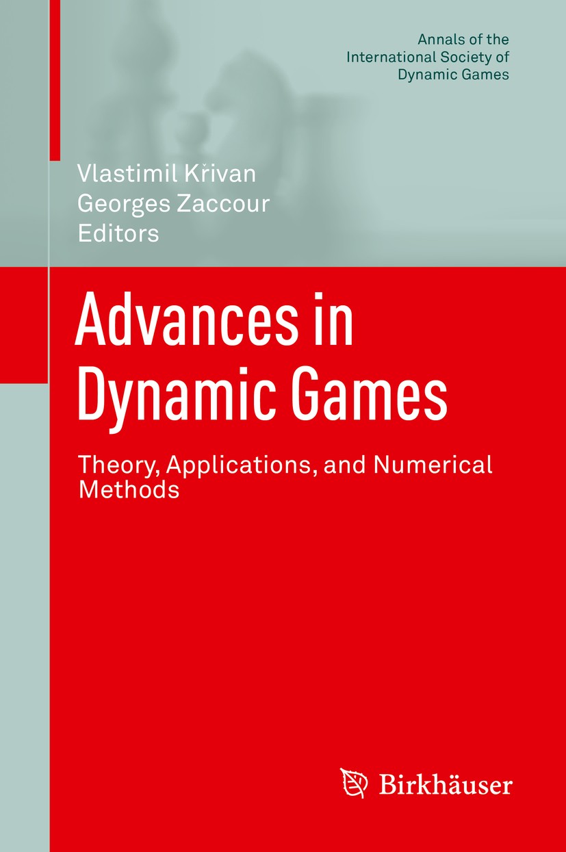 Titlebook: Advances in Dynamic Games; Theory, Applications Vlastimil Křivan,Georges Zaccour Book 2013 Springer International Publishing Switzerland 20 Titlebook: Advances in Dynamic Games; Theory, Applications Vlastimil Křivan,Georges Zaccour Book 2013 Springer International Publishing Switzerland 20