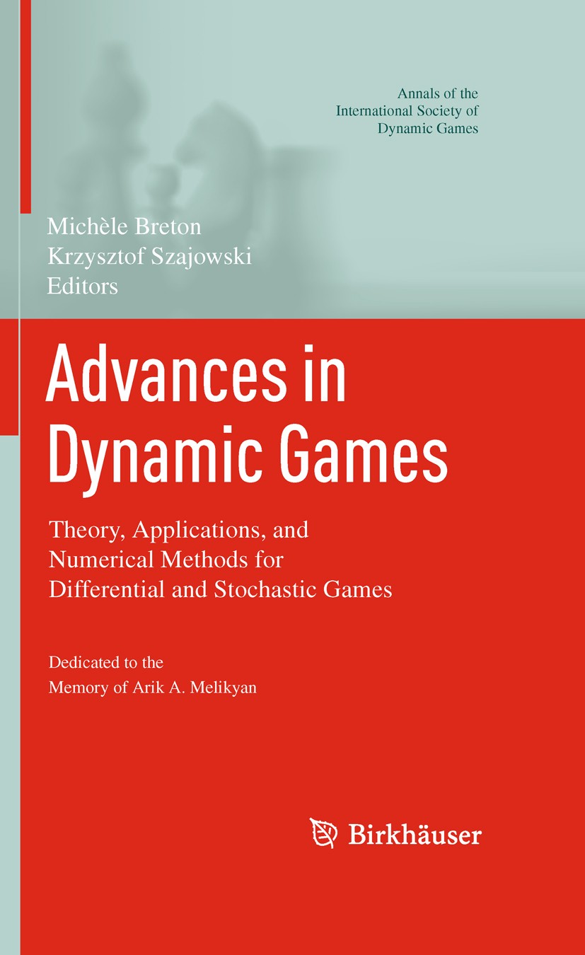 Titlebook: Advances in Dynamic Games; Theory, Applications Michèle Breton,Krzysztof Szajowski Book 2011 Springer Science+Business Media, LLC 2011 Titlebook: Advances in Dynamic Games; Theory, Applications Michèle Breton,Krzysztof Szajowski Book 2011 Springer Science+Business Media, LLC 2011