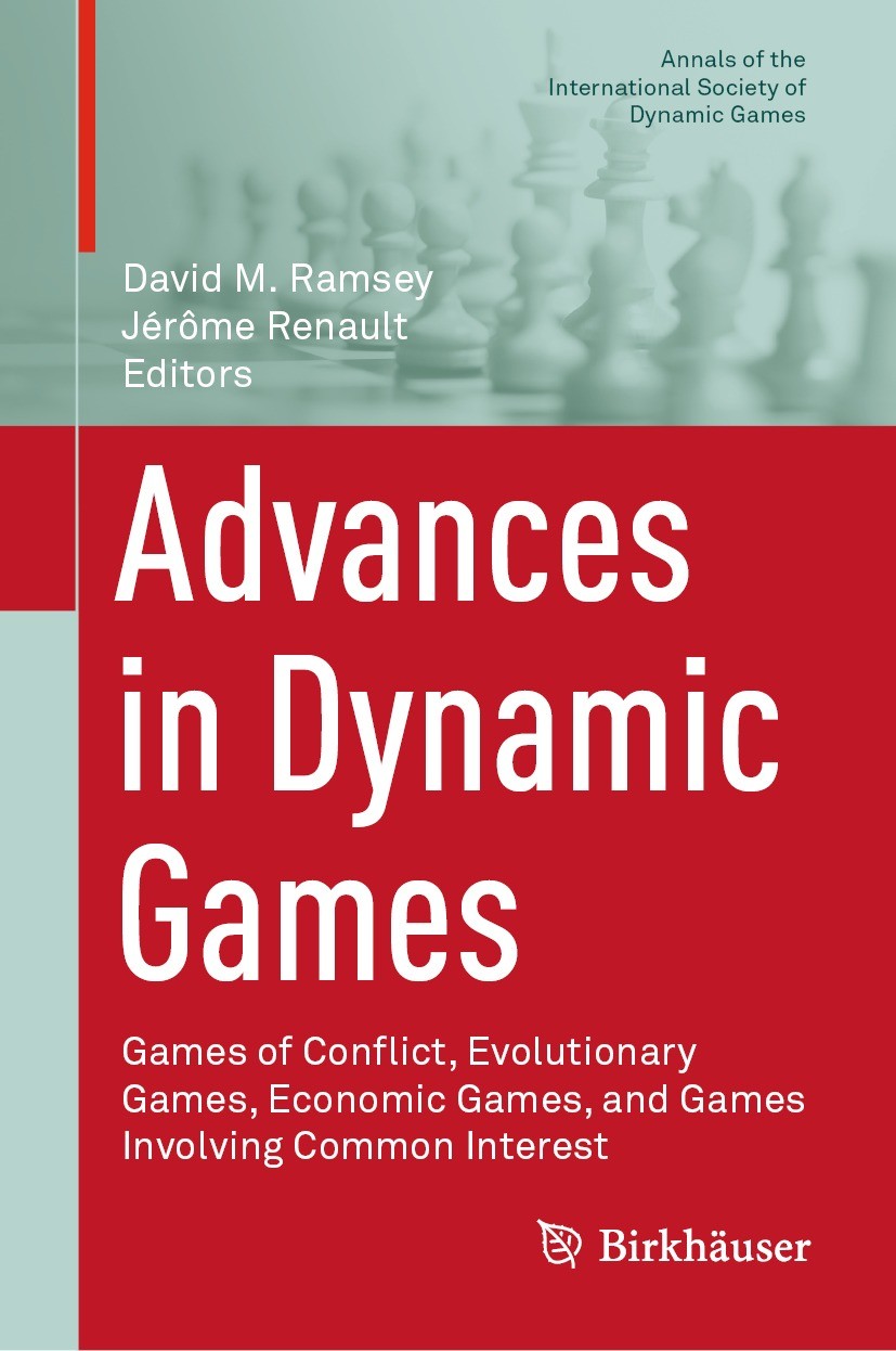 Titlebook: Advances in Dynamic Games; Games of Conflict, E David M. Ramsey,Jérôme Renault Conference proceedings 2020 The Editor(s) (if applicable) an Titlebook: Advances in Dynamic Games; Games of Conflict, E David M. Ramsey,Jérôme Renault Conference proceedings 2020 The Editor(s) (if applicable) an