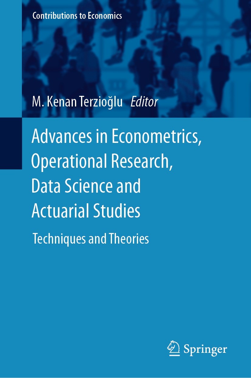Titlebook: Advances in Econometrics, Operational Research, Data Science and Actuarial Studies; Techniques and Theor M. Kenan Terzioğlu Book 2022 The E Titlebook: Advances in Econometrics, Operational Research, Data Science and Actuarial Studies; Techniques and Theor M. Kenan Terzioğlu Book 2022 The E