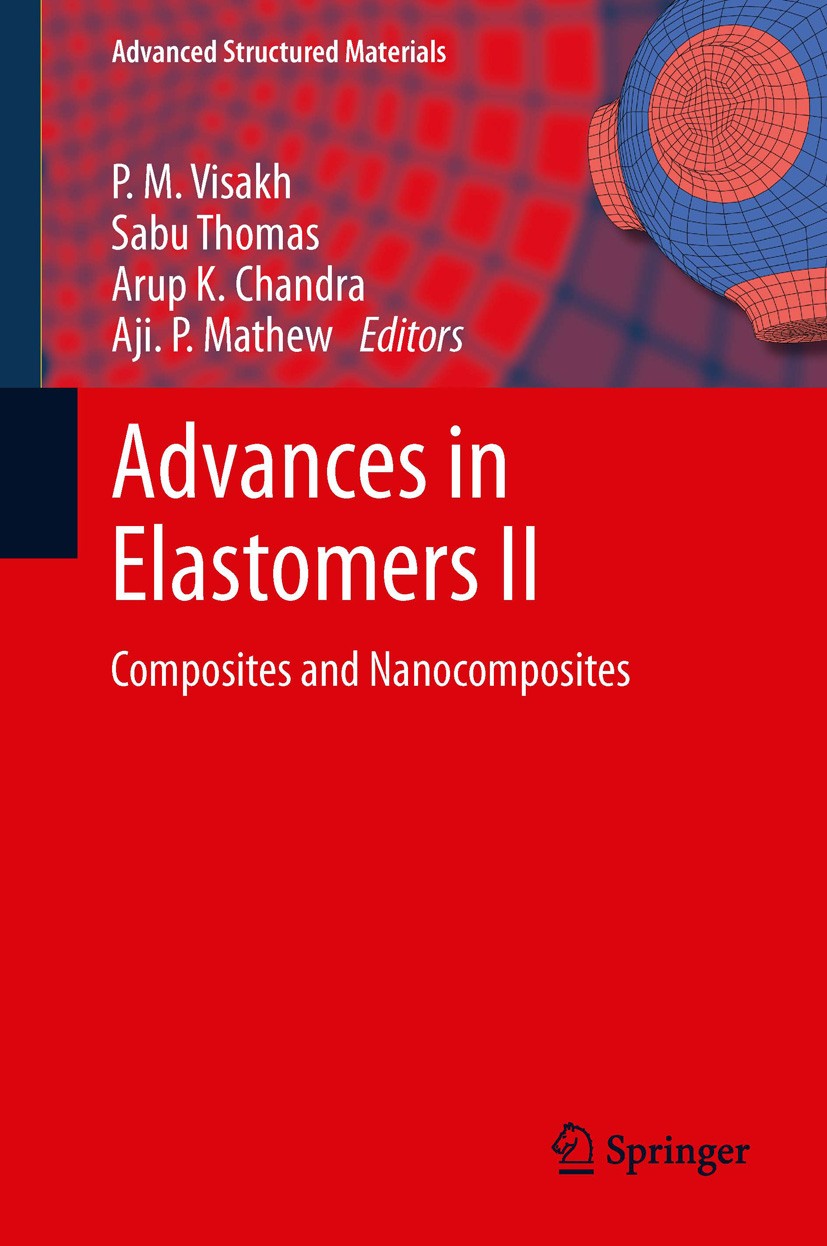 Titlebook: Advances in Elastomers II; Composites and Nanoc P. M. Visakh,Sabu Thomas,Aji. P. Mathew Book 2013 Springer-Verlag Berlin Heidelberg 2013 Bi Titlebook: Advances in Elastomers II; Composites and Nanoc P. M. Visakh,Sabu Thomas,Aji. P. Mathew Book 2013 Springer-Verlag Berlin Heidelberg 2013 Bi