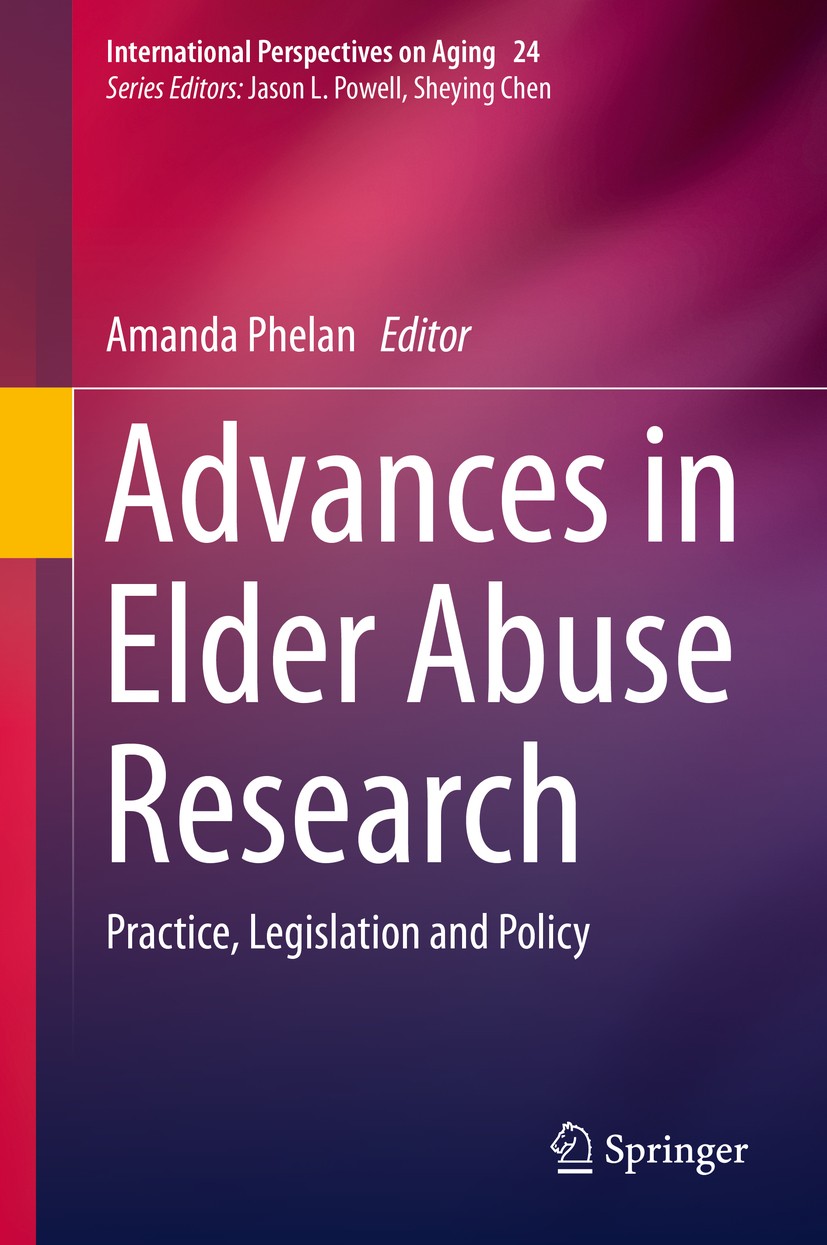 Titlebook: Advances in Elder Abuse Research; Practice, Legislatio Amanda Phelan Book 2020 Springer Nature Switzerland AG 2020 Ageism and Elder Abuse.D Titlebook: Advances in Elder Abuse Research; Practice, Legislatio Amanda Phelan Book 2020 Springer Nature Switzerland AG 2020 Ageism and Elder Abuse.D
