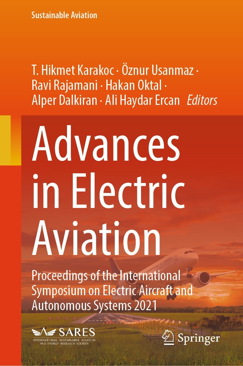Titlebook: Advances in Electric Aviation; Proceedings of the I T. Hikmet Karakoc,Öznur Usanmaz,Ali Haydar Ercan Conference proceedings 2023 The Editor Titlebook: Advances in Electric Aviation; Proceedings of the I T. Hikmet Karakoc,Öznur Usanmaz,Ali Haydar Ercan Conference proceedings 2023 The Editor