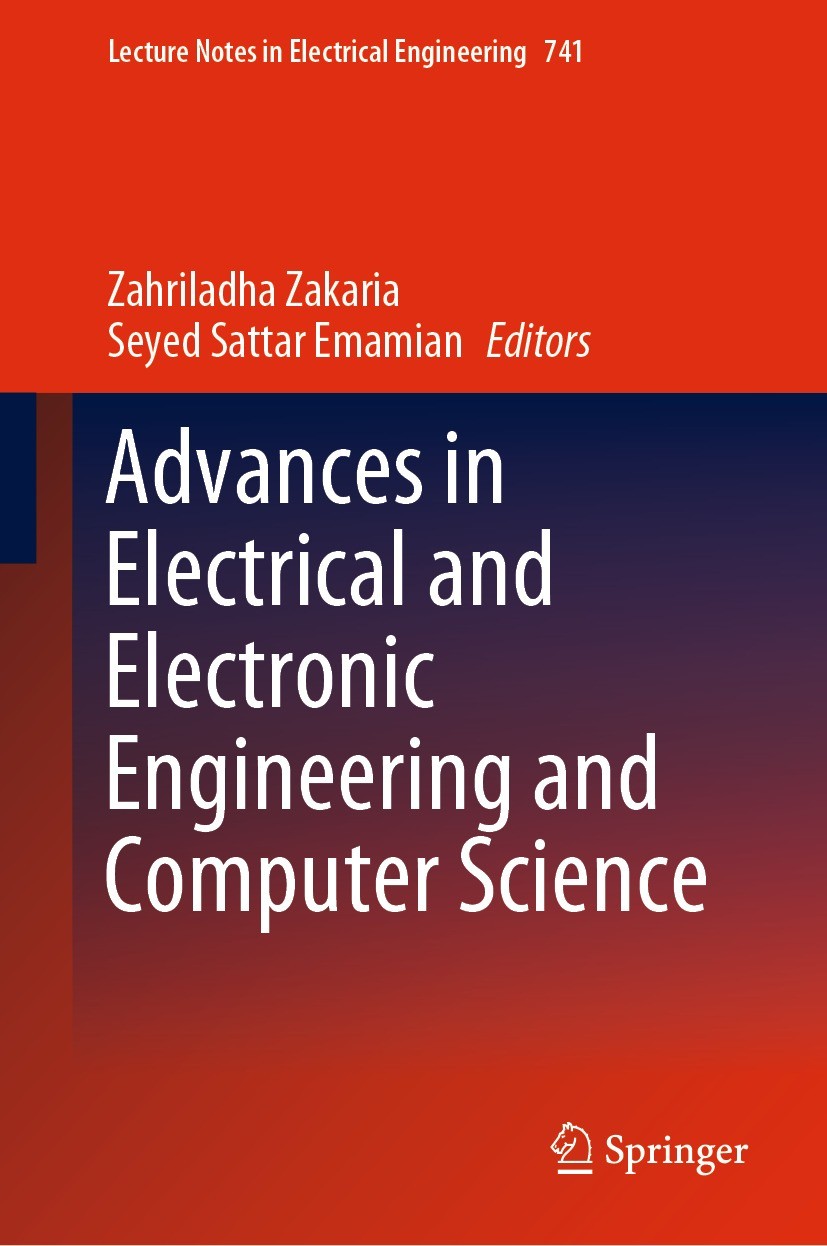 Titlebook: Advances in Electrical and Electronic Engineering and Computer Science; Zahriladha Zakaria,Seyed Sattar Emamian Conference proceedings 202 Titlebook: Advances in Electrical and Electronic Engineering and Computer Science; Zahriladha Zakaria,Seyed Sattar Emamian Conference proceedings 202